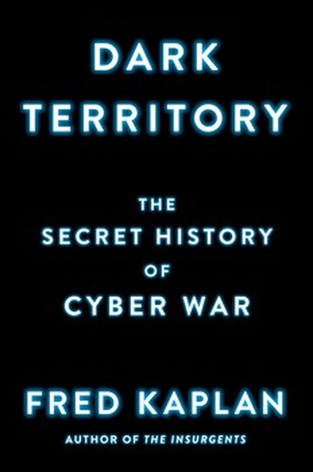 書評「Dark Territory」(1) アメリカでサイバー戦が重要課題となるまでの軌跡